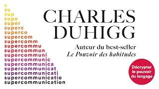 Supercommunication. Décrypter le pouvoir du langage. Charles Duhigg. Livre audio
