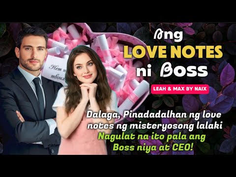 DALAGA PINADADALHAN NG LOVE NOTES NG MISTERYOSONG LALAKI, NAGULAT NA ITO PALA ANG BOSS NIYA AT CEO!