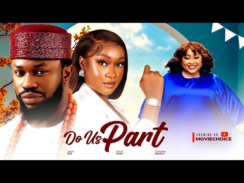 DO US PART - Stan Nze, Faith Duke, Chioma Nwosu Latest 2025 Nollywood Full Movie