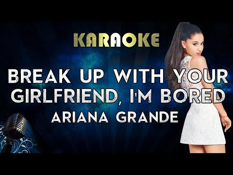 Ariana Grande – break up with your girlfriend, i’m bored (Karaoke Instrumental)