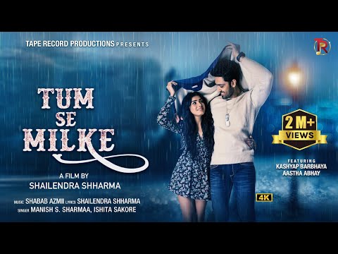 Tum Se Milke | Official Video | Kashyap B | Aastha A | Manish S | Ishita S | Shabab A | Shailendra S