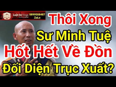 🔴 Tin Mới Nhất Sư Thích Minh Tuệ Bị Bắt Đối Diện Hình Phạt Trục Xuất Phước Nghiêm? Luật Sư Vlogs