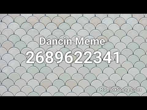 Id Code For Dancin 07 2021 - meme till your dead roblox id