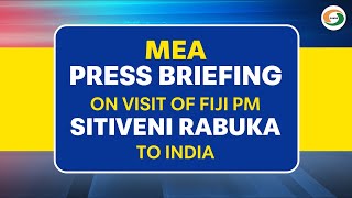 LIVE: MEA Press Briefing on Visit of Fiji PM Sitiveni Rabuka to India
