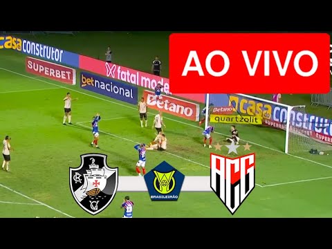 VASCO X ATLÉTICO-GO AO VIVO COM IMAGENS - CAMPEONATO BRASILEIRO 2024 - ASSISTA AGORA!