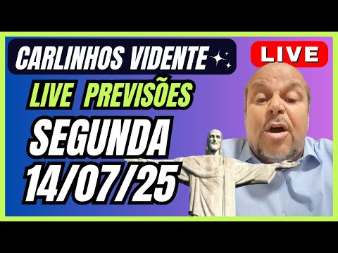CARLINHOS VIDENTE LIVE PREVISÕES de SEGUNDA 14/07/25 🇧🇷🙏