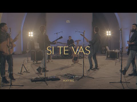 AHYRE - SI TE VAS (Video Oficial)