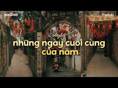 𝐏𝐥𝐚𝐲𝐥𝐢𝐬𝐭 Chill Những Ngày Cuối Năm | Chào Đón Năm Mới | Tết Bình An, Rồi Ta Sẽ Ngắm Pháo Hoa