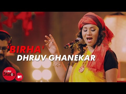 &#39;Birha&#39; - Dhruv Ghanekar, Kalpana Patowary &amp; Sonia Saigal - Coke Studio@MTV Season 4