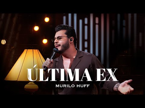 Murilo Huff - Última Ex (ACÚSTICO)