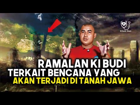 RAMALAN KI BUDI TERKAIT BENCANA YANG AKAN TERJADI DI TANAH JAWA