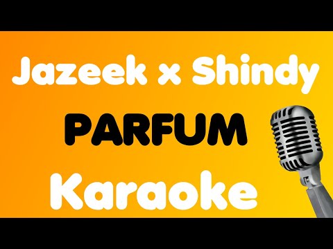 Jazeek x Shindy • PARFUM • Karaoke