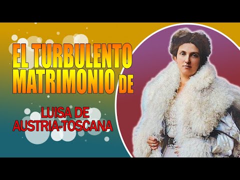 El turbulento matrimonio de Luisa de Austria-Toscana.