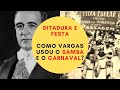 Getúlio Vargas and the Construction of Carnival in Brazil