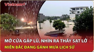 Mưa dữ dội như trút: Bắc Bộ – Bắc Trung Bộ đứng trước nguy cơ đại hồng thủy | VNP