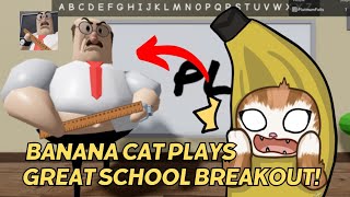 BANANA CAT PLAYS GREAT SCHOOL BREAKOUT OBBY! 🐱🍌