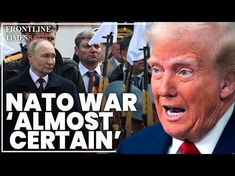 Europe 'will almost certainly be at war with Russia' if Trump's Ukraine chaos continues