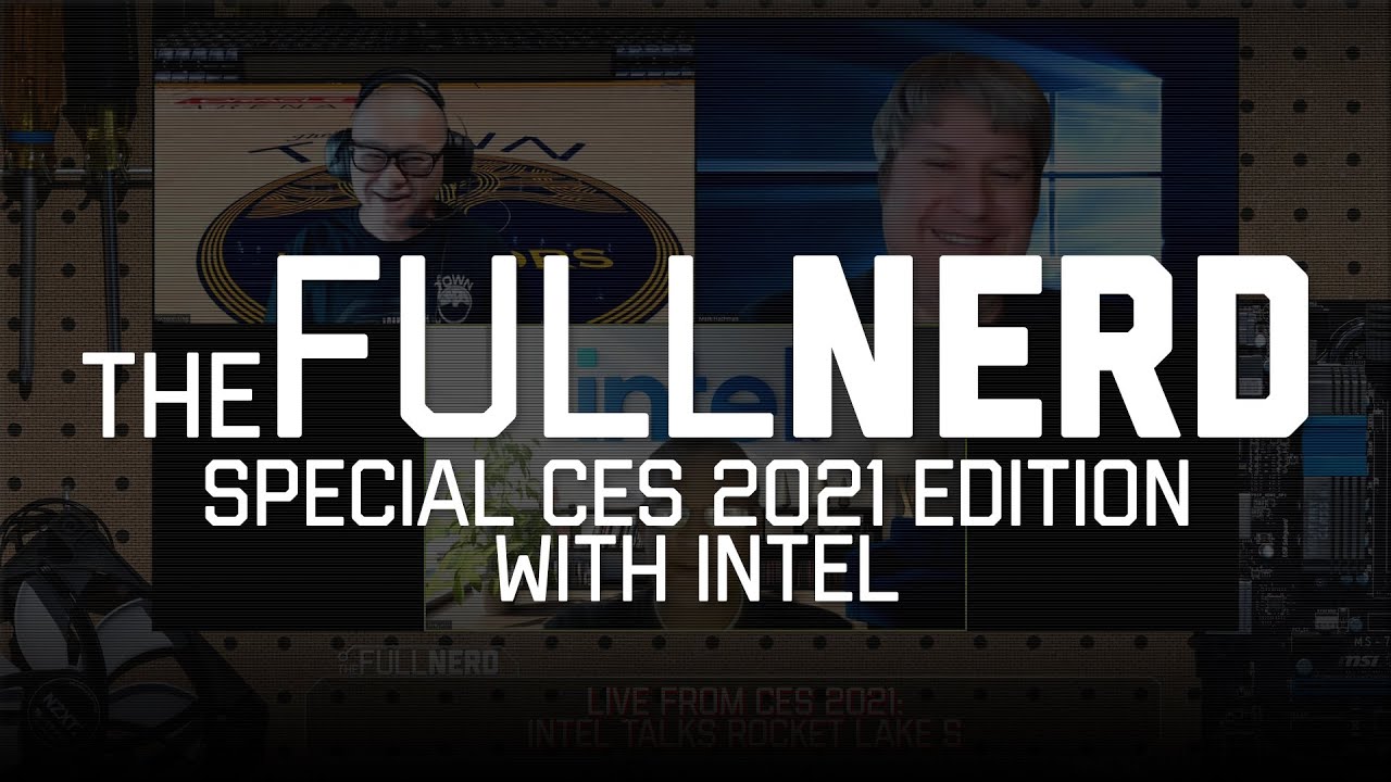 Intel talks Rocket Lake S news from CES 2021 - The Full Nerd special edition