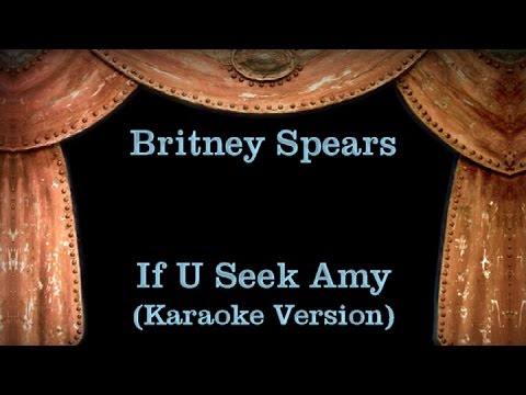 Britney Spears – If U Seek Amy – Lyrics (Karaoke Version)