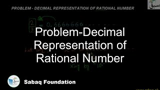 Problem-Decimal Representation of Rational Number