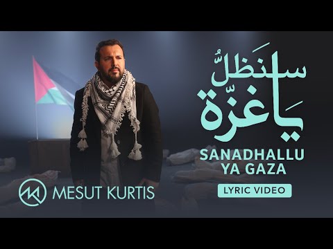 Mesut Kurtis - Sanadhallu Ya Gaza | Official Lyric Video | مسعود كرتس - سنظلُّ يا غزة