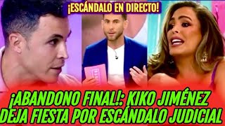 💥​ABANDONO FINAL! KIKO JIMÉNEZ DEJA FIESTA HOY TRAS ESCÁNDALO JUDICIAL ORTEGA CANO Y GLORIA CAMILA