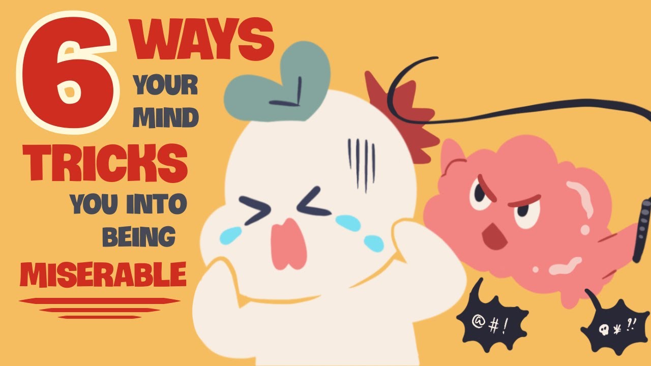 6 Hidden Mind Tricks Contribute to Your Unhappines