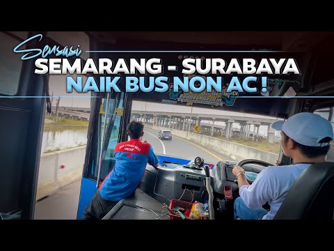 Semarang - Surabaya Nyobain Sensasi Naik Bus Non Ac .