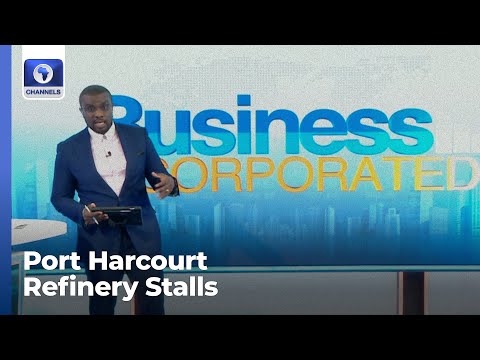 Port Harcourt Refinery Stalls, FG Raises N346Bn In Nov Bond Auction +More | Business Incorporated