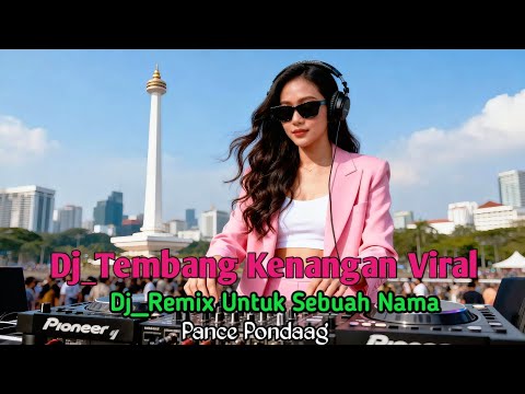 DJ Untuk Sebuah Nama Remix Full Bass 🔥 Lagu Kenangan Viral 2026