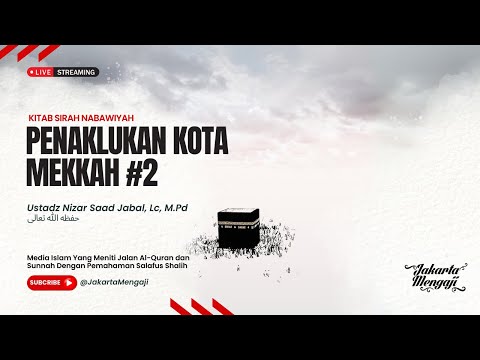 |LIVE| Ustadz Nizar Saad Jabal, Lc, M.Pd - PENAKLUKKAN KOTA MAKKAH #2