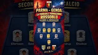 PARMA - GENOA: LA PROBABILE FORMAZIONE ROSSOBLU SECONDO IL FANTACALCIO