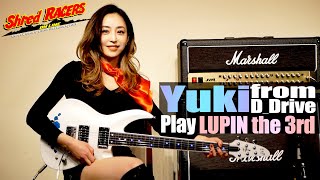 Yuki from D_Drive Play LUPIN the 3rd