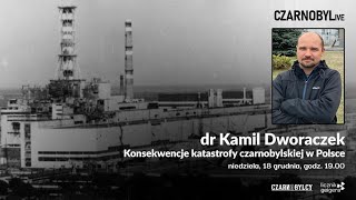 CZARNOBYLive: dr Kamil Dworaczek