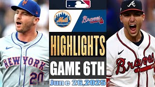 New York Mets Vs Atlanta Braves  Game 6th Highlights June 26,2025 MLB Season 2025