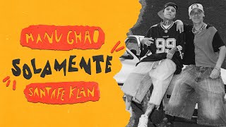 Manu Chao, Santa Fe Klan - Solamente (Lyric Video)