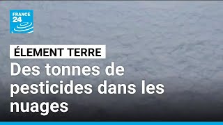 Des tonnes de pesticides présentes dans les nuages: une pollution sans frontière • FRANCE 24