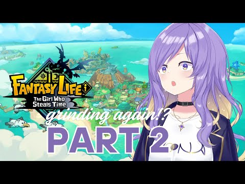 【FANTASY LIFE i: The Girl Who Steals Time】Grinding again?! Part 2【hololive】