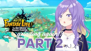 【FANTASY LIFE i: The Girl Who Steals Time】Grinding again?! Part 2【hololive】