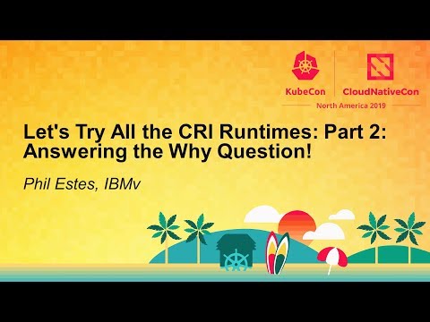 Let's Try All the CRI Runtimes: Part 2: Answering the Why Question!