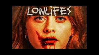 LOWLIFES  Was GREAT!!