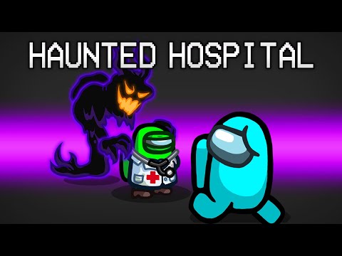 There's A HAUNTED HOSPITAL In Among Us