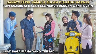 JAHAT‼️ISTRI LAGI HAMIL DISURUH JADI PENGEMIS SUAMI INI MALAH SELINGKUH DENGAN WANITA LAIN‼️ternyata