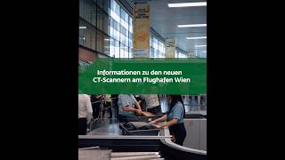 Schneller und bequemer durch die Sicherheitskontrolle: Neue CT-Scanner am Flughafen Wien