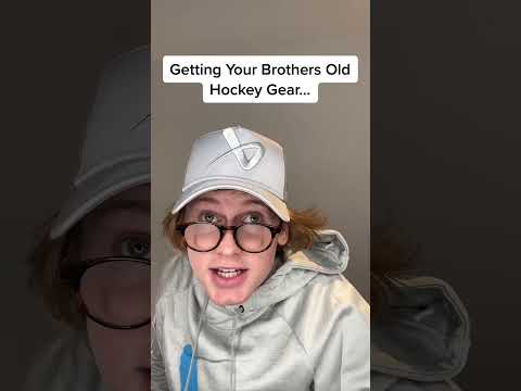 Getting your brothers old hockey gearโฆ