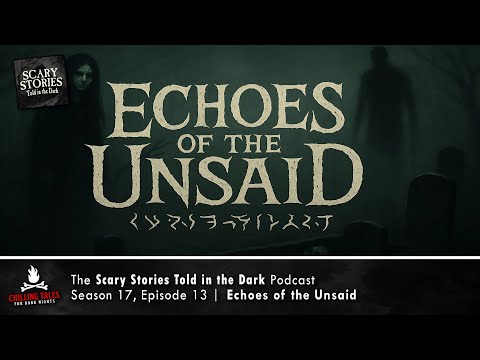 "Echoes of the Unsaid" S17E13 💀 Scary Stories Told in the Dark (Horror Podcast)