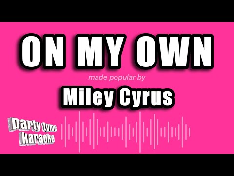 Miley Cyrus – On My Own (Karaoke Version)