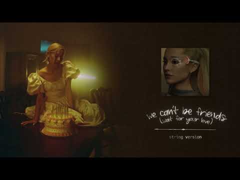 Ariana Grande - we can't be friends (wait for your love) (string version)