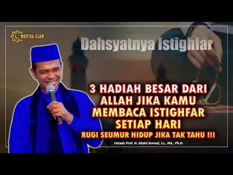 3 YANG PASTI KAMU DAPATKAN JIKA MENGAMALKAN ISTIGHFAR SETIAP HARI.  Ustadz Abdul Somad