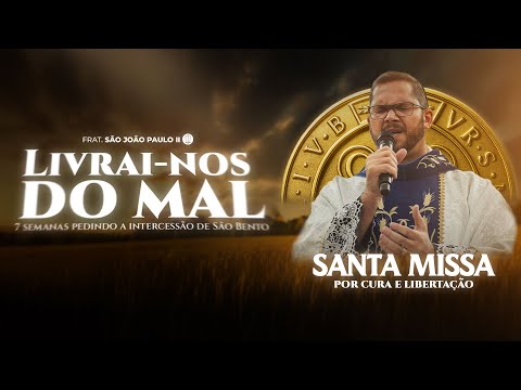 2º DIA DA CAMPANHA: LIVRAI-NOS DO MAL | SANTA MISSA DE CURA & LIBERTAÇÃO | Pe. Ailton Cardoso